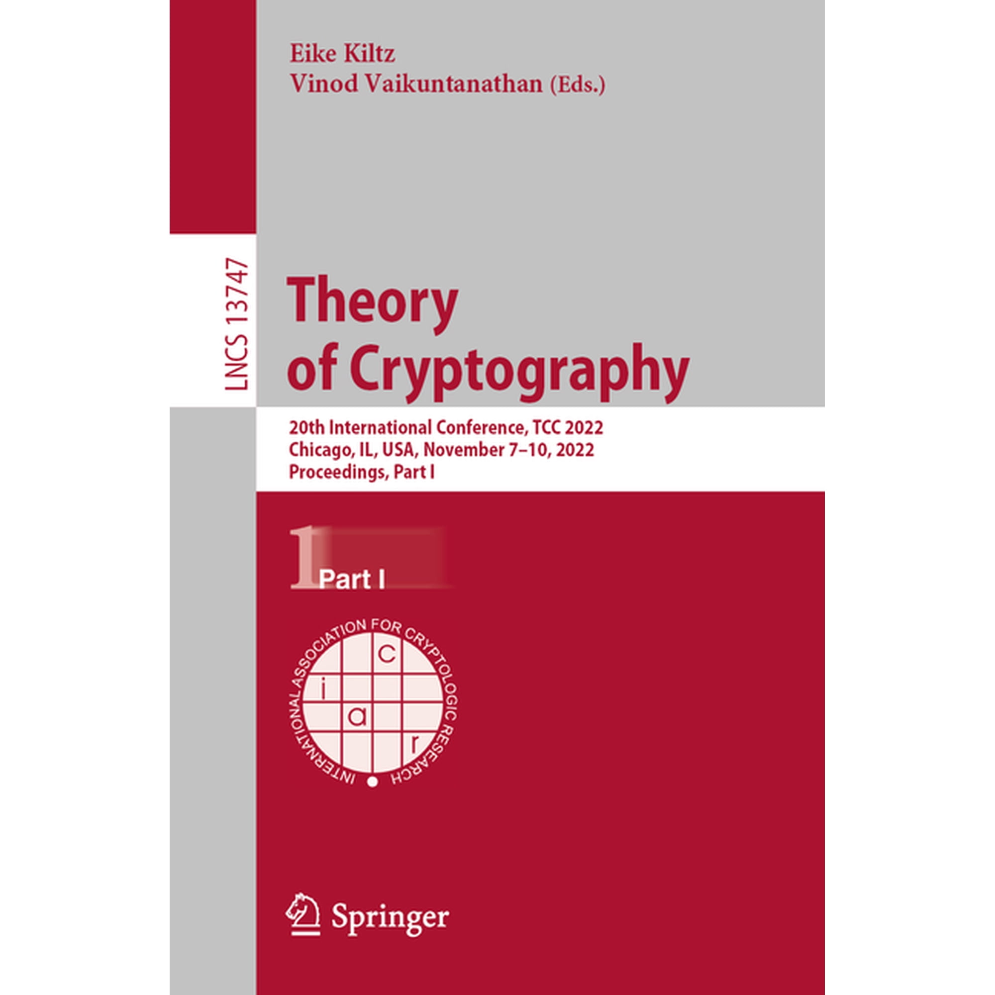 Lecture Notes in Computer Science Theory of Cryptography: 20th International Conference Tcc 2022 Chicago Il Usa November 7-10 2022 Proceedings Par Book 13747 (Paperback)
