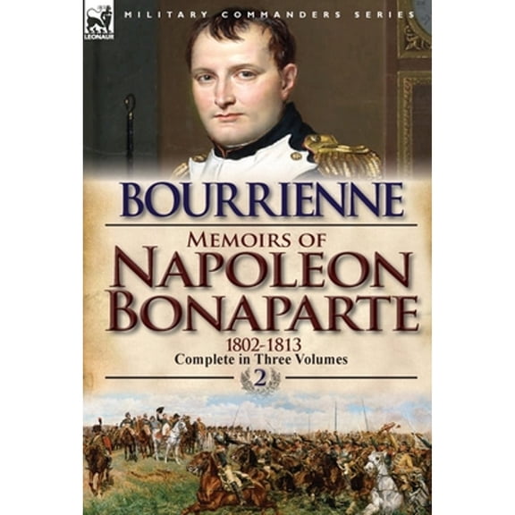 Memoirs of Napoleon Bonaparte : Volume 2-1802-1813 (Hardcover)