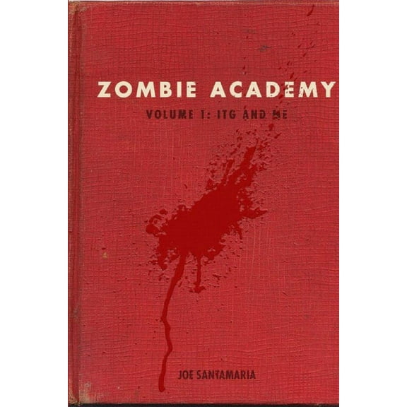 Zombie Academy - Volume 1: ITG and Me, (Paperback)