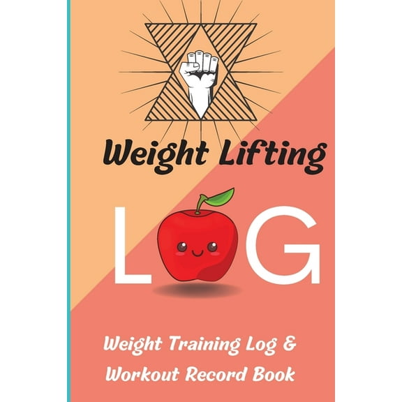 Weight Lifting Log Book: Workout Record Book & Training Journal for Women, Exercise Notebook and Gym Journal for Personal Training (Paperback)