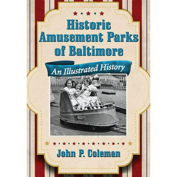 Historic Amusement Parks of Baltimore: An Illustrated History, (Paperback)