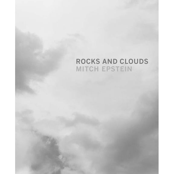 Mitch Epstein: Rocks and Clouds, (Hardcover)
