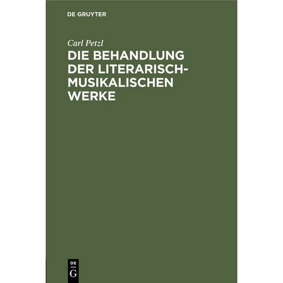 Die Behandlung Der Literarisch-Musikalischen Werke: Verbindungen Von Schrift- Und Tonwerk Nach Geltendem Recht, (Hardcover)