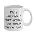 thumbnail image 2 of Sarcasm Musician Gifts, I'm a Musician. I Don't Argue. I Just Explain Why I'm Right, Gag 11oz Mug For Friends From Boss, Musical instruments, Gifts for musicians, Musical gift ideas, 2 of 2