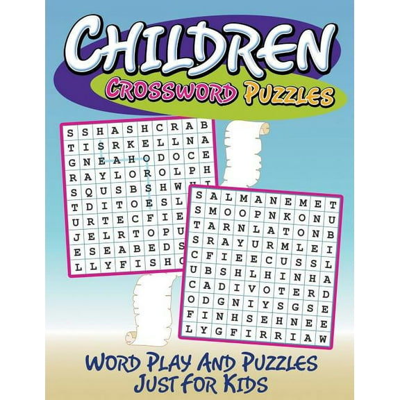 Children Crossword Puzzles: Word Play And Puzzles Just For Kids, (Paperback)
