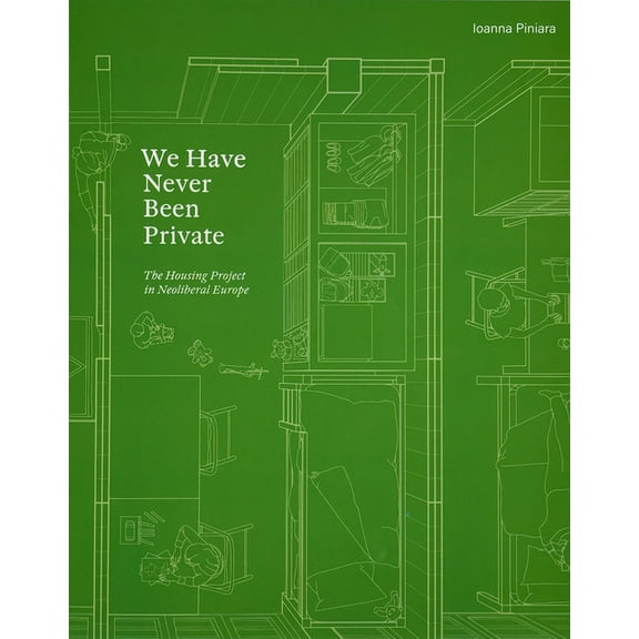 We Have Never Been Private: The Housing Project in Neoliberal Europe, (Paperback)