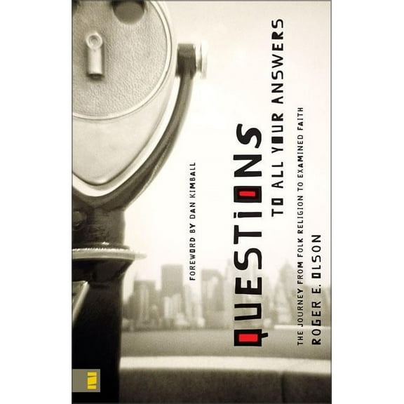 Questions to All Your Answers: The Journey from Folk Religion to Examined Faith, (Paperback)