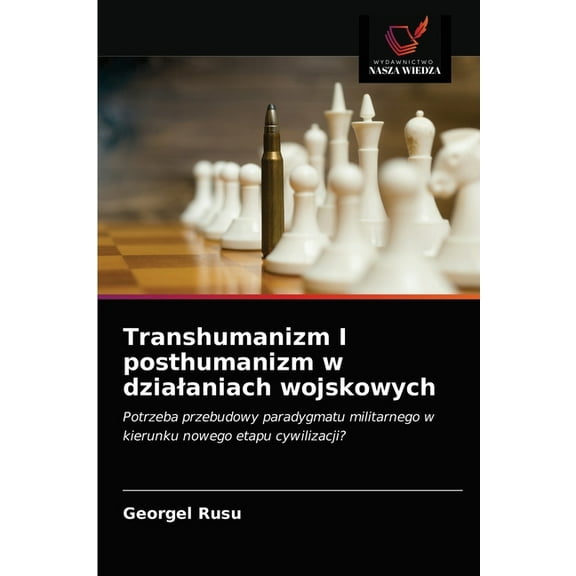 Transhumanizm I posthumanizm w dzialaniach wojskowych (Paperback)
