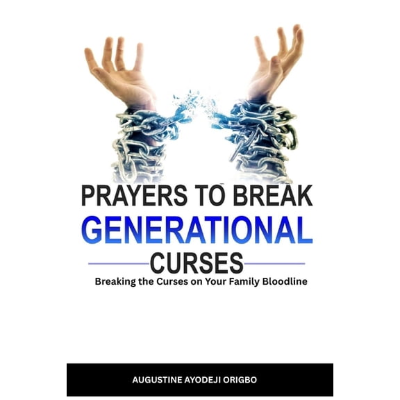 Prayers to Break Generational Curses: breaking the curse on your family bloodline, (Paperback)