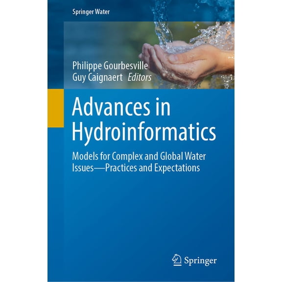 Springer Water Advances in Hydroinformatics: Models for Complex and Global Water Issues--Practices and Expectations, (Hardcover)