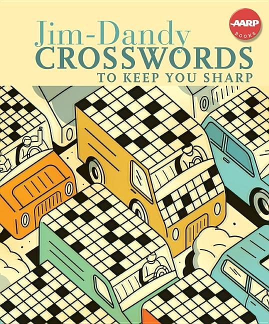 Aarp Jim Dandy Crosswords To Keep You Sharp Other Aarp Jim Dandy Crosswords To Keep You