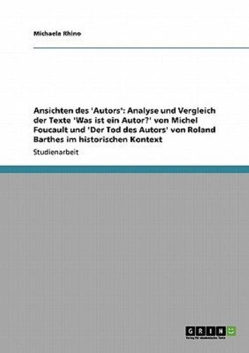 Der Tod Des Autors Roland Barthes Ansichten des 'auteurs': Analyse Und Vergleich Der Texte 'Was Ist Ein