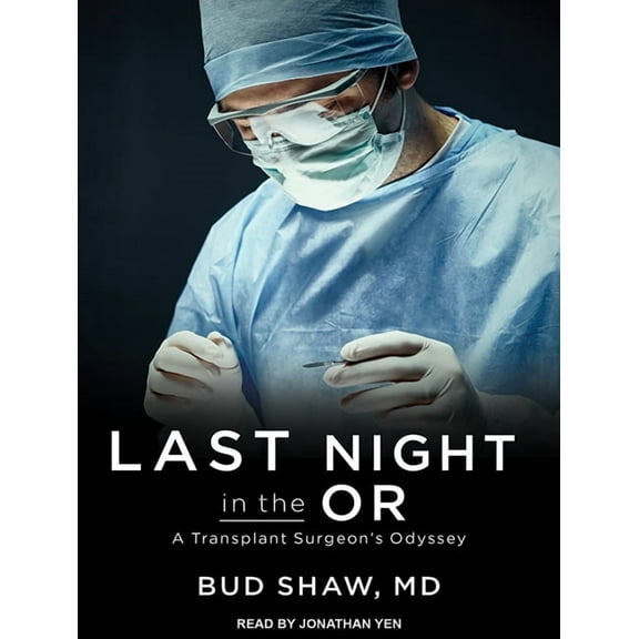 Last Night in the OR: A Transplant Surgeon's Odyssey (Audiobook)