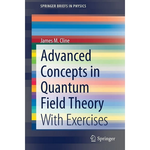 Springerbriefs in Physics Advanced Concepts in Quantum Field Theory: With Exercises, (Paperback)