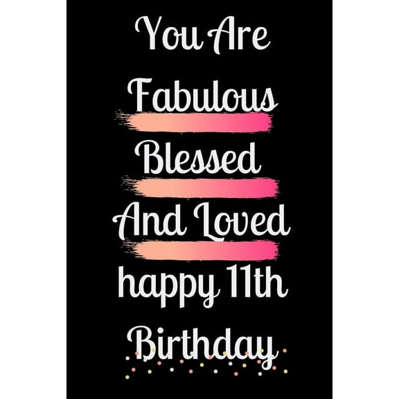 You Are Fabulous Blessed And Loved happy 11th Birthday