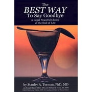 Angle View: The Best Way to Say Goodbye: A Legal Peaceful Choice At the End of Life [Paperback - Used]
