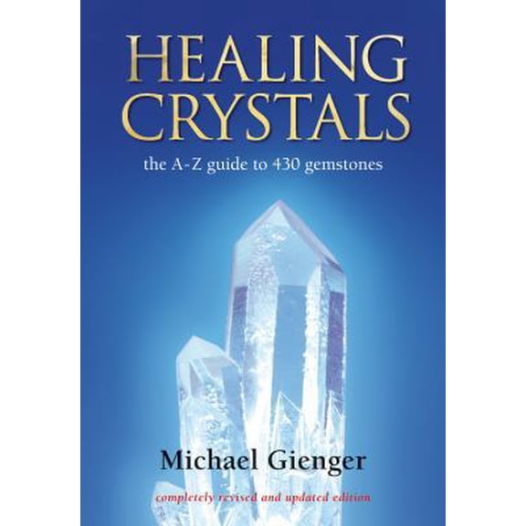 Pre-Owned Healing Crystals: The A - Z Guide to 430 Gemstones (Paperback) 1844090671 9781844090679