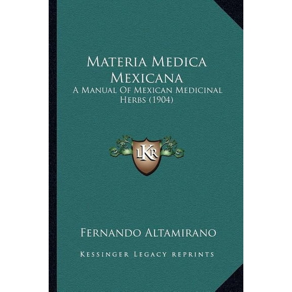 Materia Medica Mexicana: A Manual Of Mexican Medicinal Herbs (1904) (Paperback)