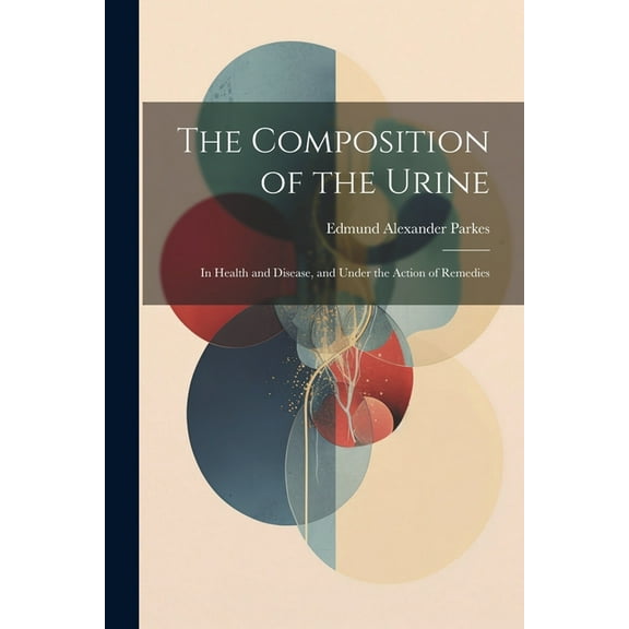 The Composition of the Urine, (Paperback)