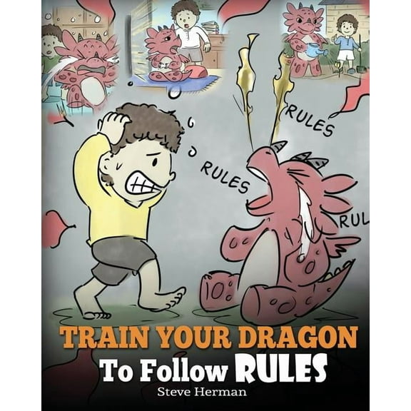 My Dragon Books Train Your Dragon To Follow Rules: Teach Your Dragon To NOT Get Away With Rules. A Cute Children Story To Teach Kids To , Book 11, (Paperback)