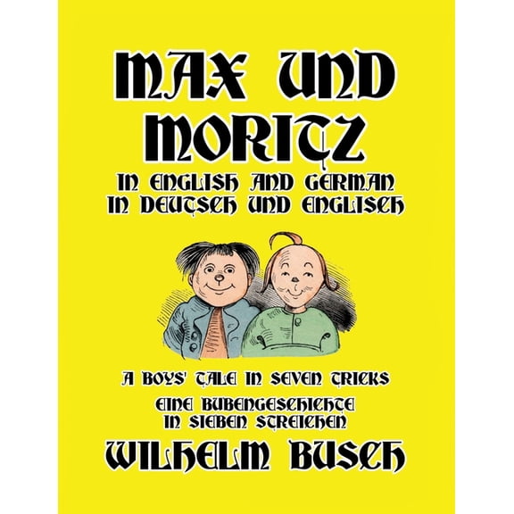 Max und Moritz in English and Deutsch: A Boys' Tale in Seven Tricks/Eine Bubengeschichte in sieben Streichen, (Paperback)