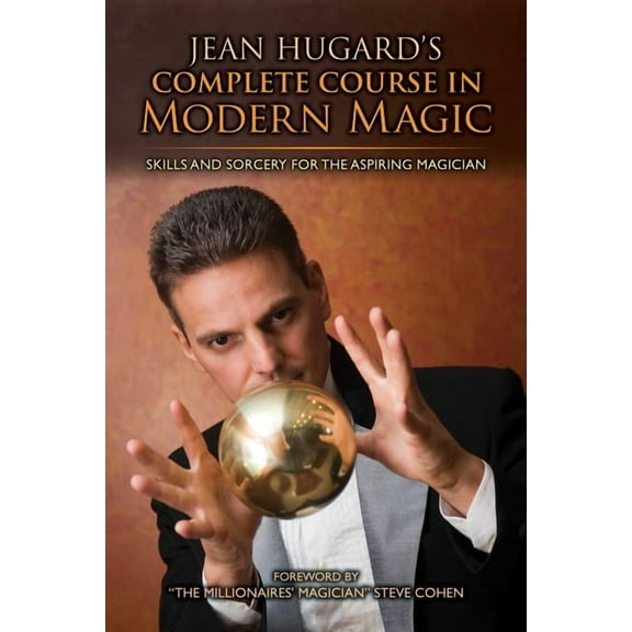 Jean Hugard's Complete Course in Modern Magic : Skills and Sorcery for the Aspiring Magician (Hardcover)