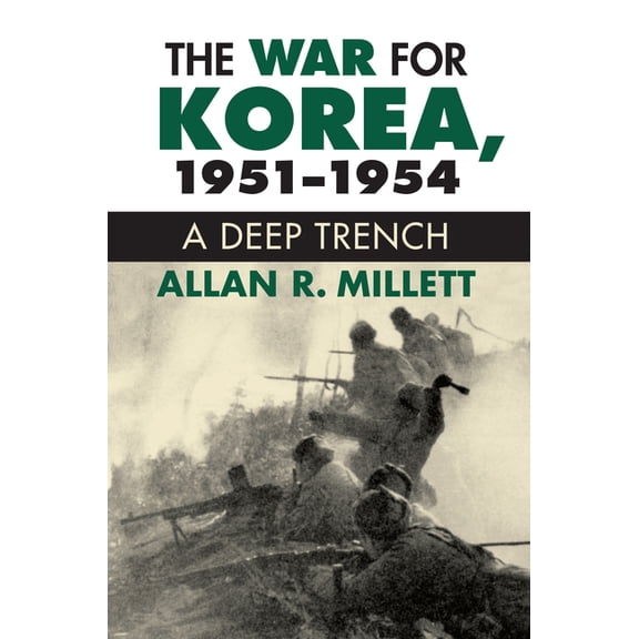 Modern War Studies The War for Korea, 1951-1954: A Deep Trench, (Hardcover)