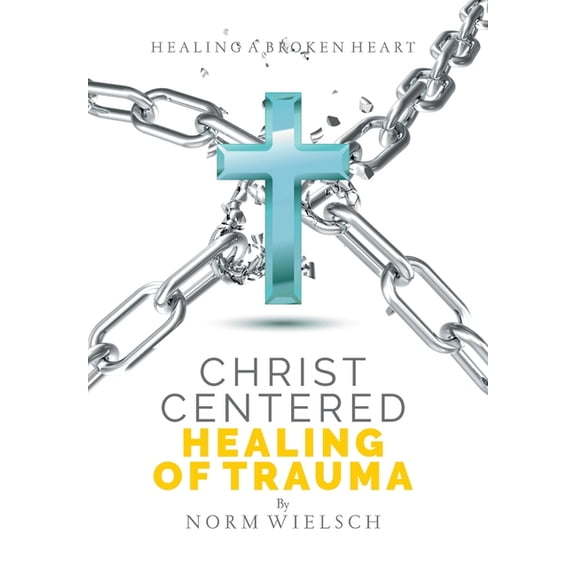 Christ Centered Healing of Trauma, (Hardcover)