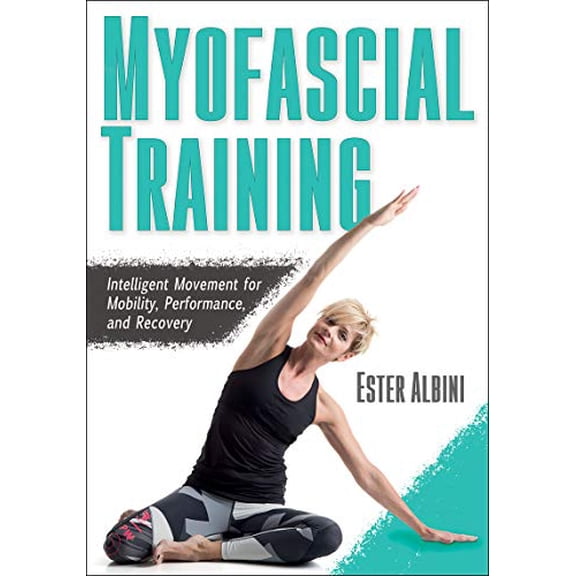 Pre-Owned Myofascial Training: Intelligent Movement for Mobility, Performance, and Recovery (Paperback) 1492594709 9781492594703