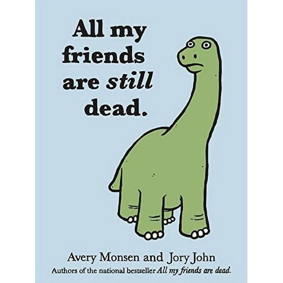 All My Friends are Still Dead: (Funny Books, Children's Book for Adults, Interesting Finds)