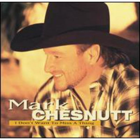 Mark Chesnutt - I Don't Want to Miss a Thing - Music & Performance - CD