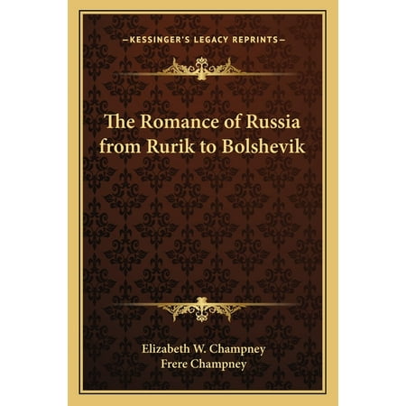 The Romance of Russia from Rurik to Bolshevik (Paperback)