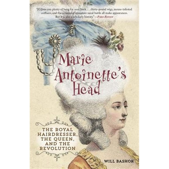 Pre-Owned Marie Antoinette's Head : The Royal Hairdresser, the Queen, and the Revolution (Paperback)