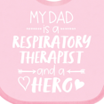 thumbnail image 4 of Inktastic My Dad is a Respiratory Therapist and a Hero Boys or Girls Baby Bib, 4 of 4