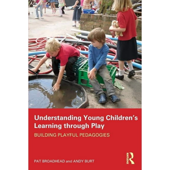 Understanding Young Children's Learning through Play: Building playful pedagogies, (Paperback)