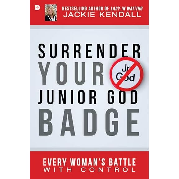Pre-Owned Surrender Your Junior God Badge: Every Woman's Battle with Control, (Paperback)