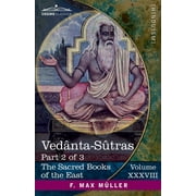 The Sacred Books of the East (Volume 38 of 50): Vednta-Stras, Part 2 of 3: Commentary by Sankaracharya, part 2 of 2 and Adhyya II (Pda III-IV) (Paperback)