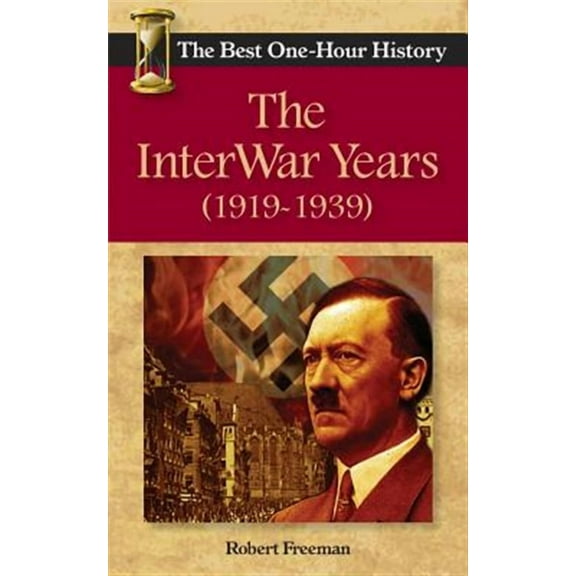 The Interwar Years (1919 - 1939): The Best One-Hour History