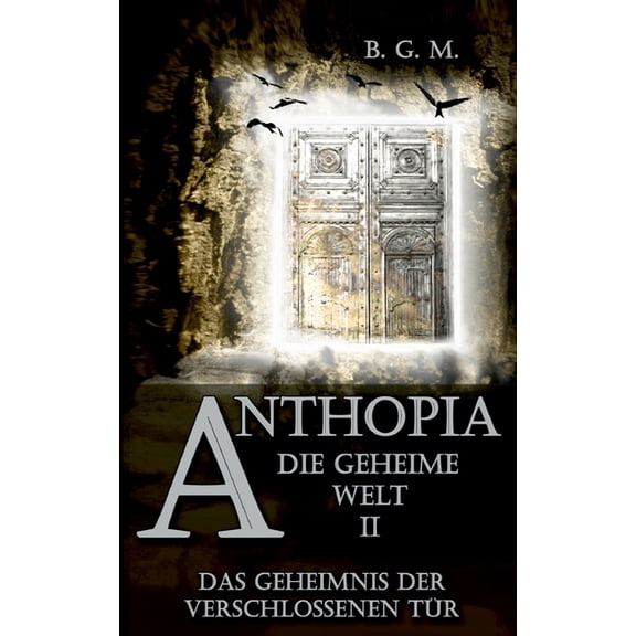Anthopia Die geheime Welt II: Das Geheimnis der verschlossenen Tür, (Paperback)