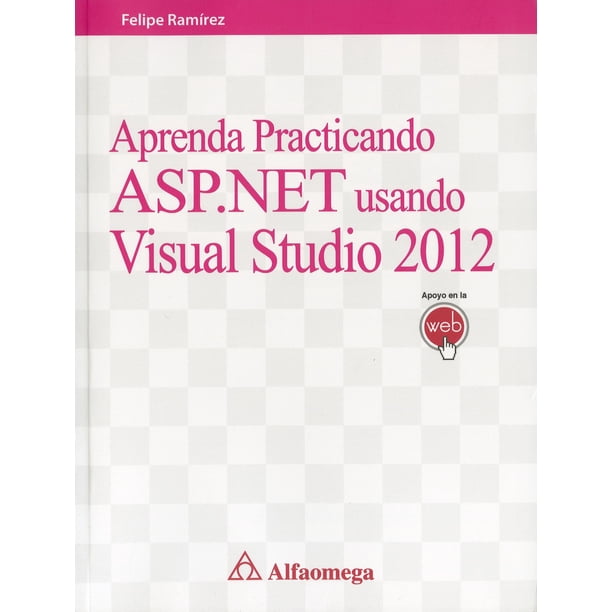APRENDA PRACTICANDO ASP.NET USANDO VISUAL STUDIO 2012 ALFAOMEGA GRUPO ...