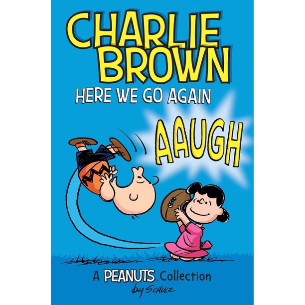 Peanuts Kids Charlie Brown Here We Go Again Peanuts Amp Series Book 7 Volume 7 A Peanuts Collection Series 7 Paperback Walmart Com Walmart Com