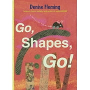 Go, Shapes, Go! By Denise Fleming