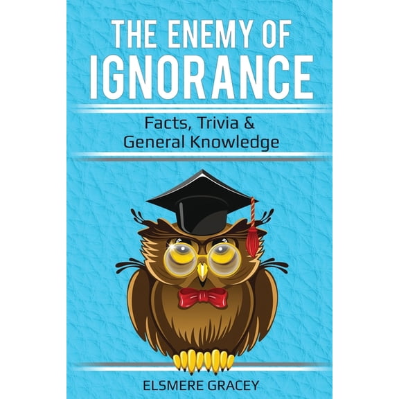 The Enemy of Ignorance: facts, trivia, & general knowledge