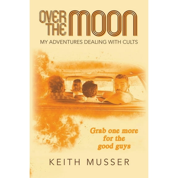 Over The Moon: My Adventures Dealing With Cults, (Paperback)