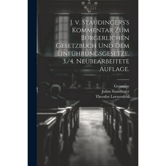J. v. Staudingers's Kommentar zum BÃ¼rgerlichen Gesetzbuch und dem EinfÃ¼hrungsgesetze. 3./4. neubearbeitete Auflage., (Paperback)