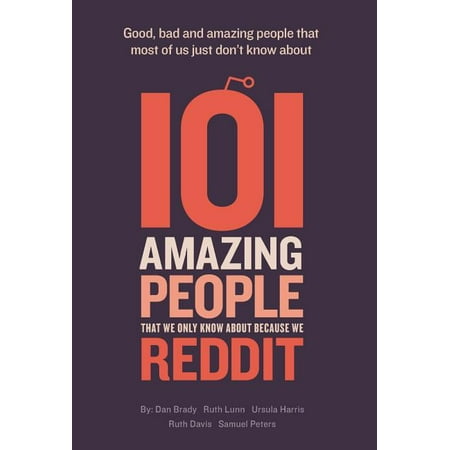 101 amazing people that we only know about because we reddit (Hardcover)