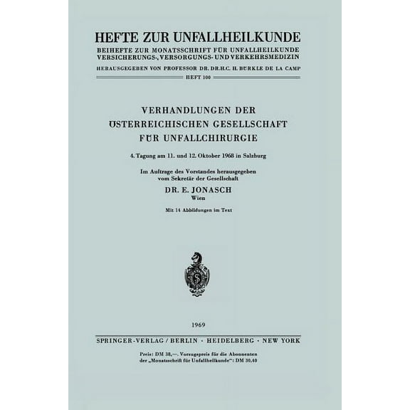 Hefte Zur Zeitschrift der Unfallchirurg Verhandlungen Der Ãsterreichischen Gesellschaft FÃ¼r Unfallchirurgie: 4. Tagung Am 11. Und 12. Oktober 1968 in Salzburg, Book 100, (Paperback)