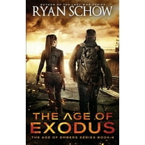 The Age of Embers: The Age of Exodus: A Post-Apocalyptic Survival Thriller (Series #4) (Paperback)