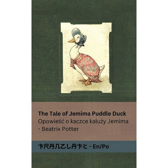 The Tale of Jemima Puddle Duck / Opowieśc o kaczce kaluży Jemima: Tranzlaty English / Polsku, (Paperback)
