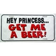 thumbnail image 1 of LP - 031 Hey Princess Get Me a Beer License Plate - X444, 1 of 1